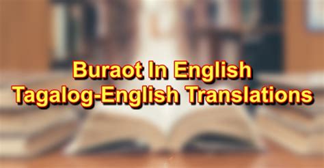 Buraot In English: Tagalog to English Translations!.